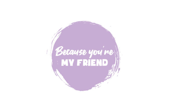 Review: Because You’re My Friend Valentine Quote