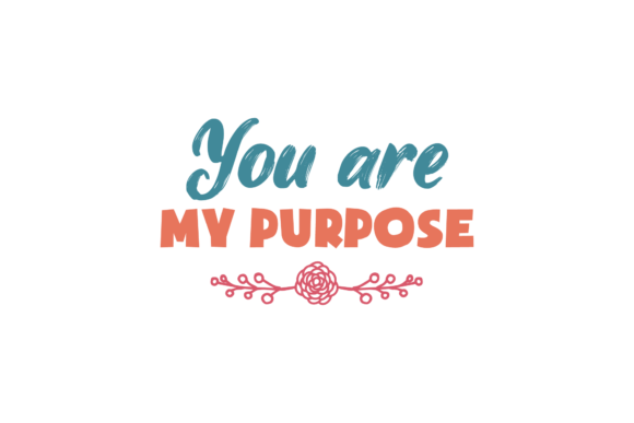 Reviewing You re My Purpose Valentine Quote for Embroidery